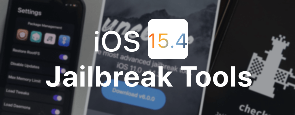 iOS 15.4 Jailbreak Tools