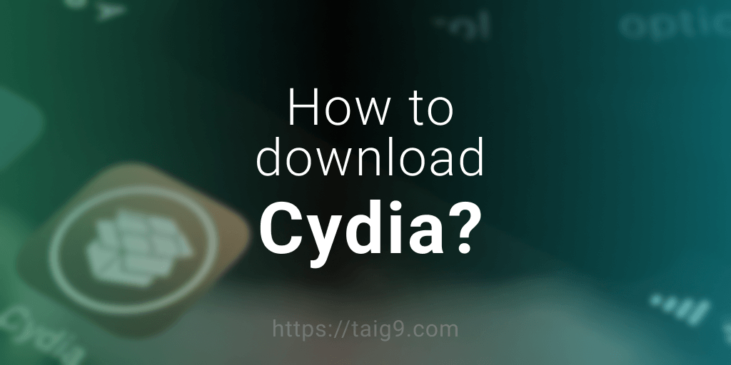 How to Download & Install Cydia? [With / Without Jailbreak]