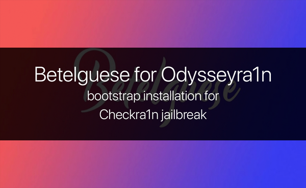 Betelguese for Odysseyra1n bootstrap installation for Checkra1n jailbreak